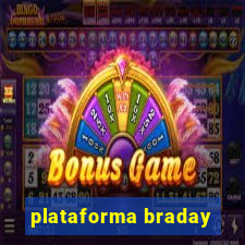 plataforma braday